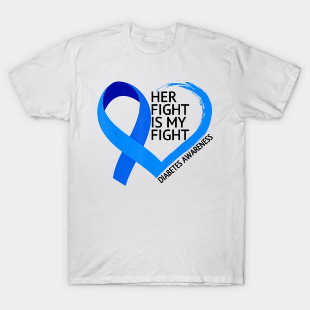 Diabetes awareness Her Fight Is My Fight Diabetes T1D T2D Gift T-Shirt by thuylinh8